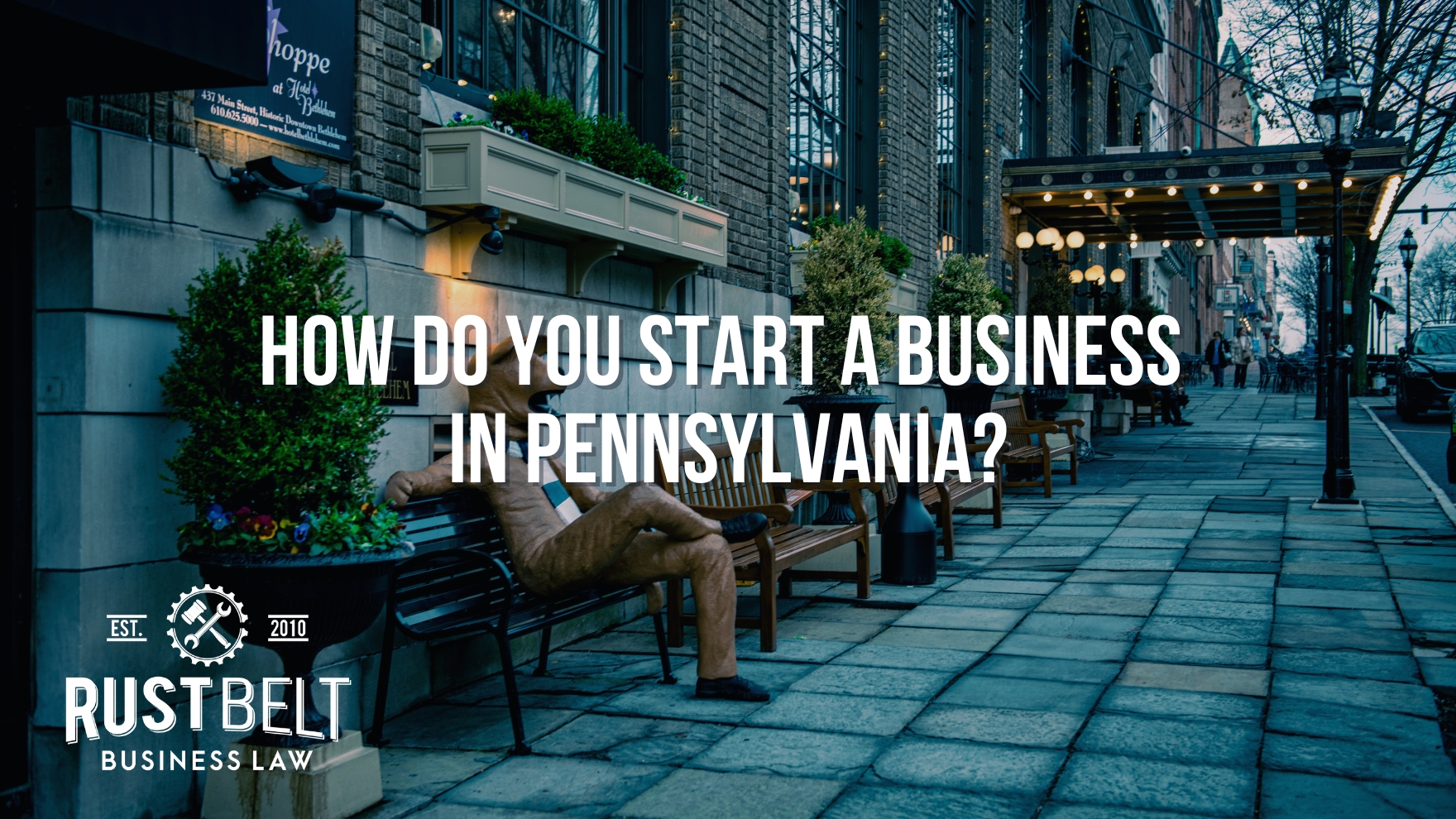 How Do You Start a Business in Pennsylvania? Rust Belt Business Law