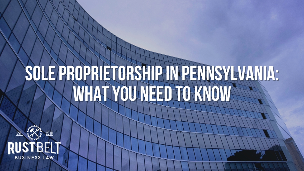 Sole Proprietorship in Pennsylvania What You Need to Know Rust Belt