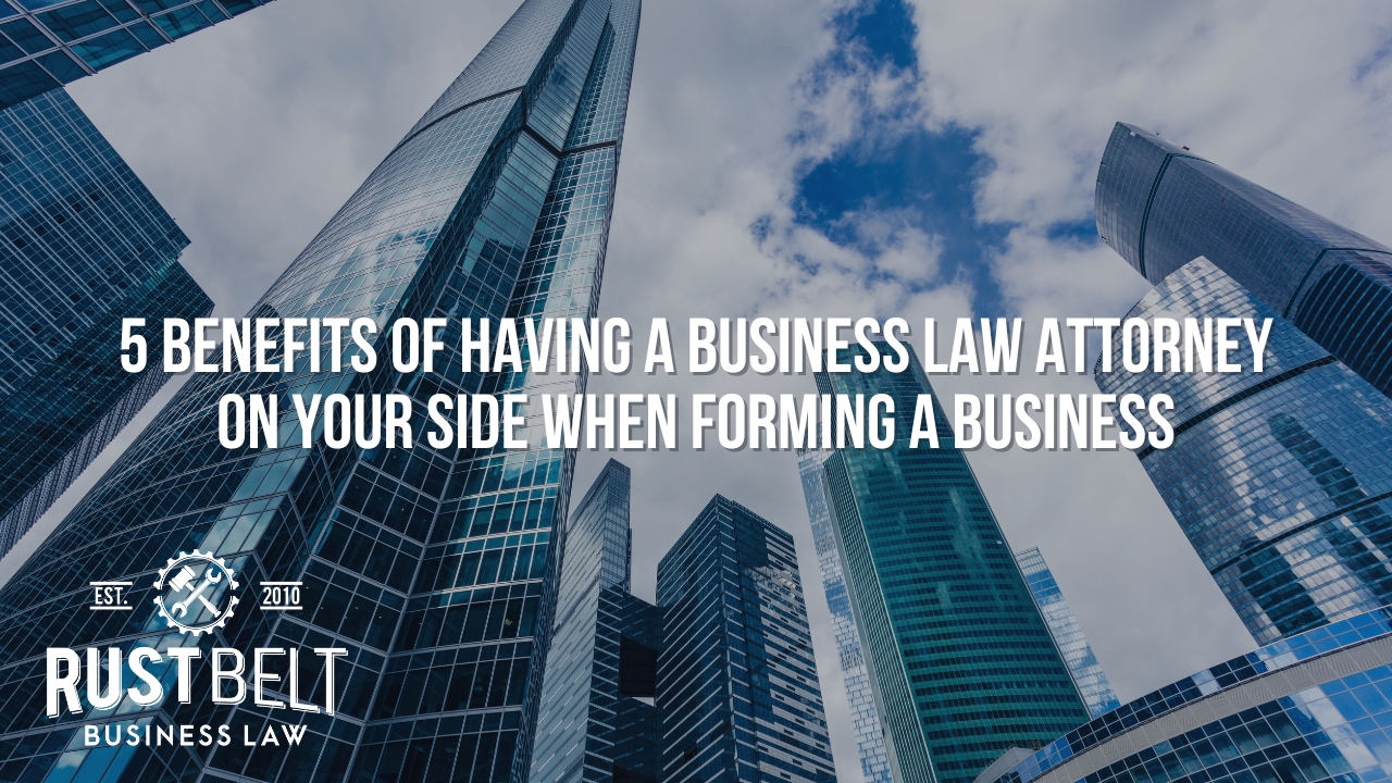 5 Benefits of Having a Business Law Attorney on Your Side When Forming ...